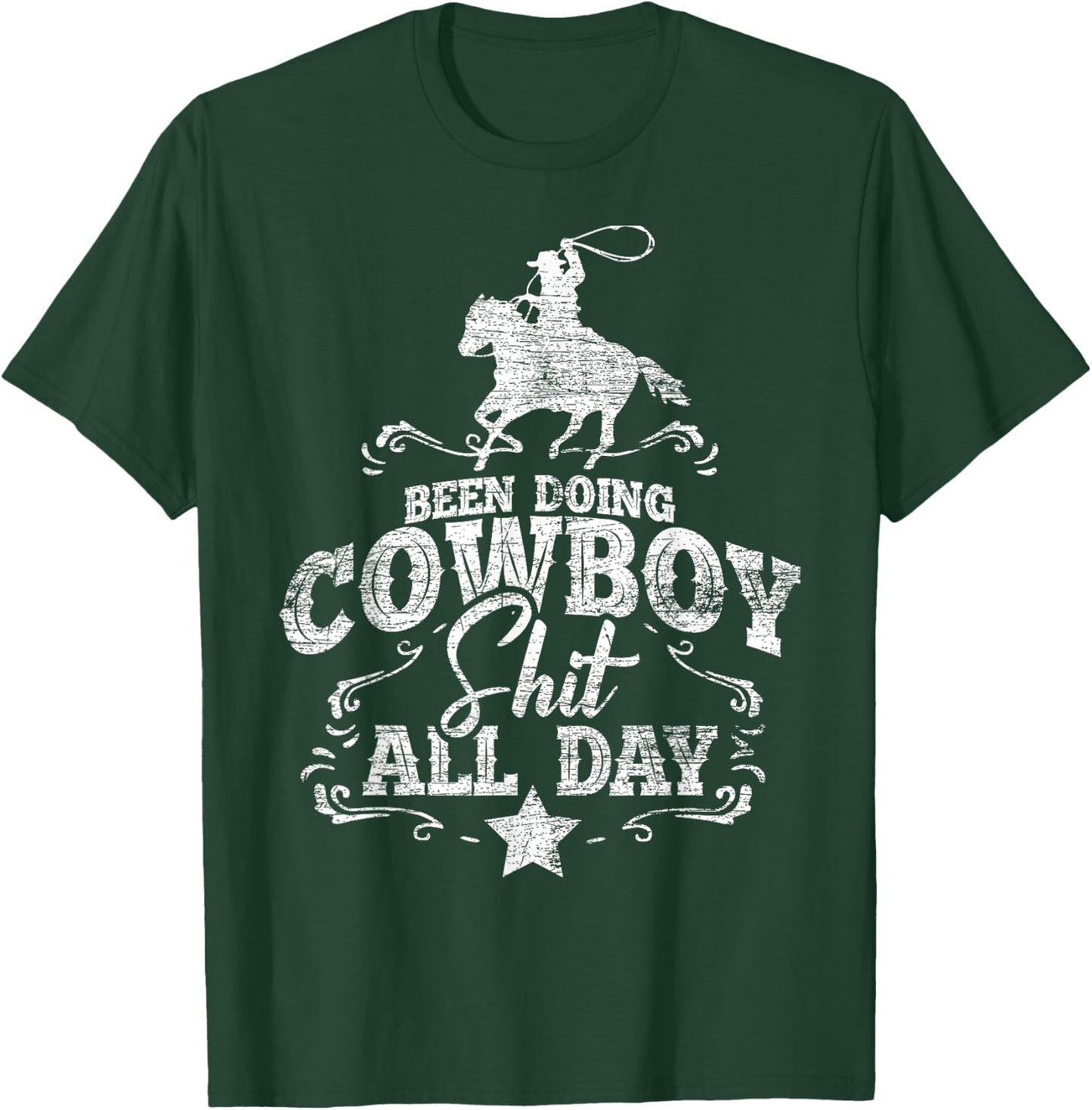 Been Doing Cowboy Shit All Day Cowboy T-Shirt - T-Shirt | Forest