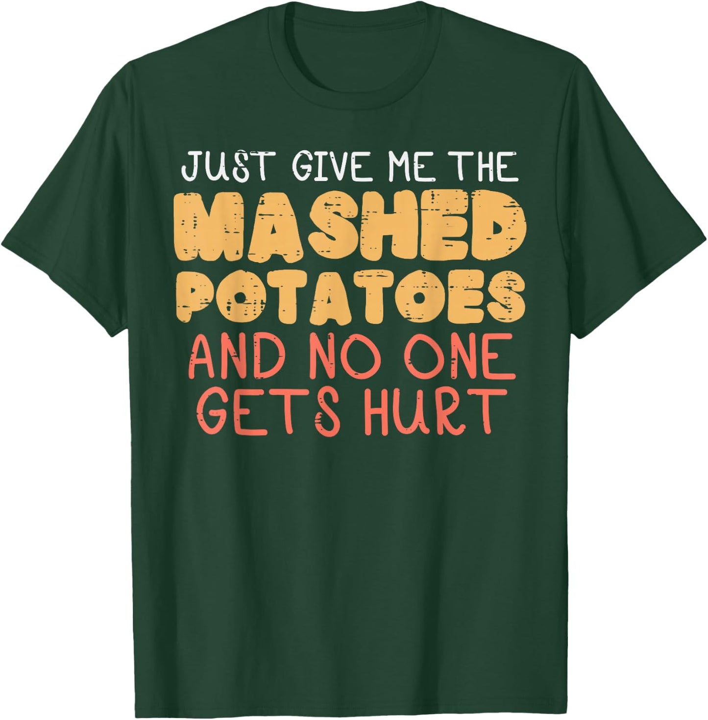 Give Me Mashed Potatoes Funny Thanksgiving Men Kids Women T-Shirt - T-Shirt | Forest