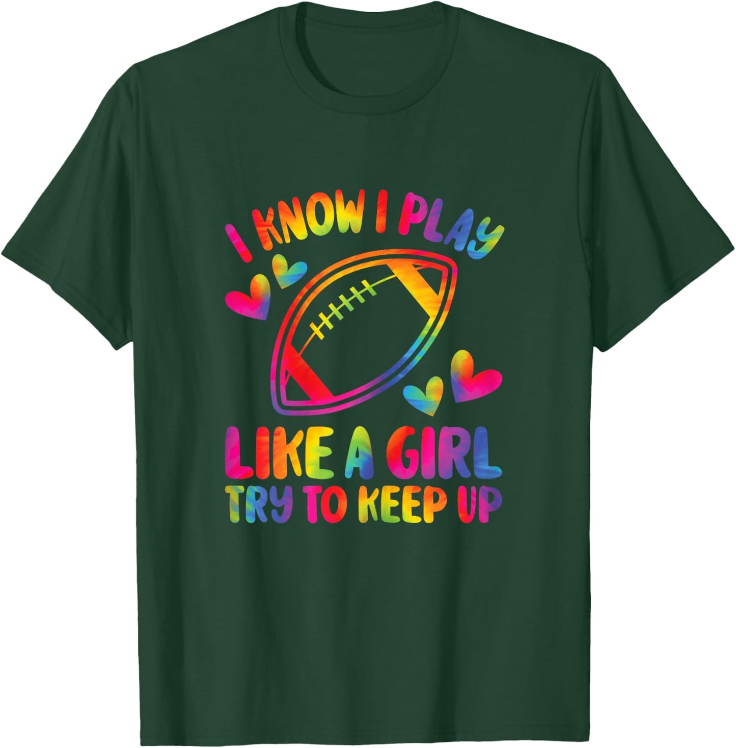 I Know I Play Like A Girl Try To Keep Up American Football T-Shirt - T-Shirt | Forest