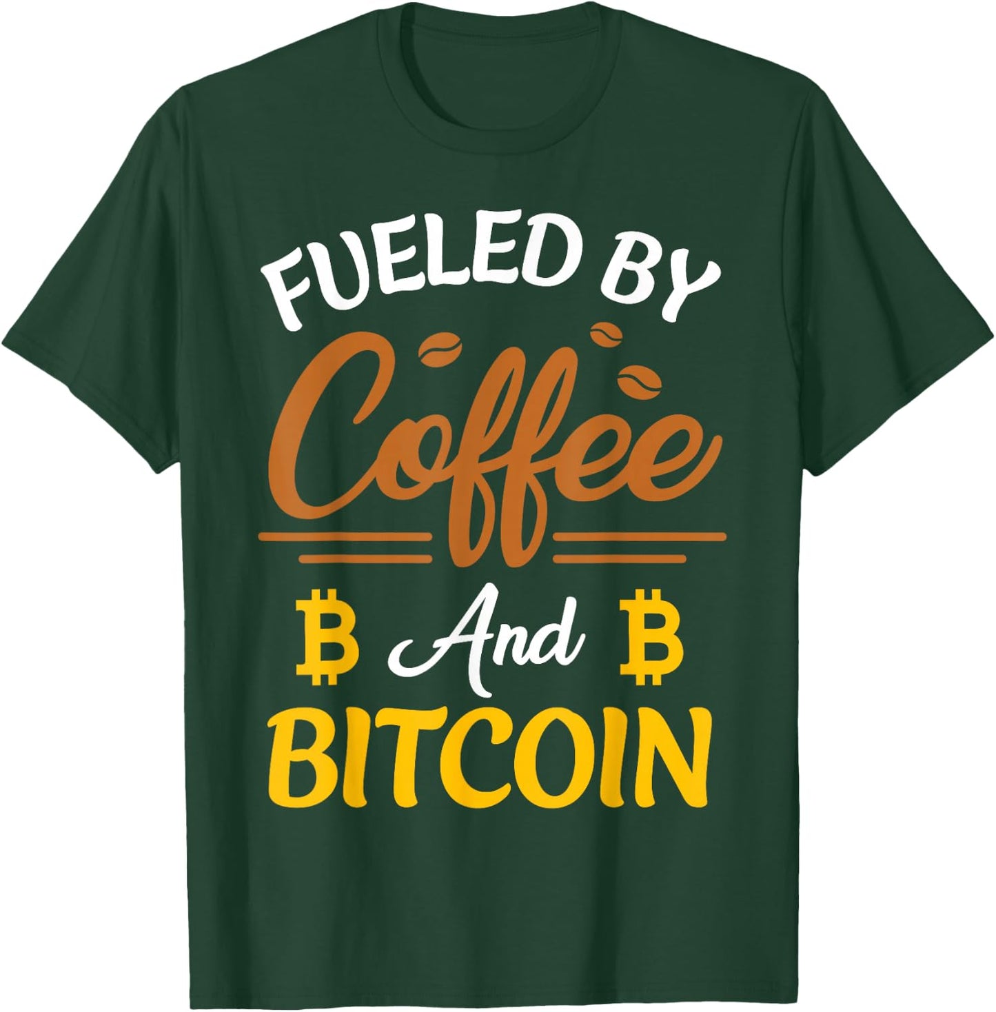 Fueled By Coffee And Bitcoin BTC T-Shirt - T-Shirt | Forest