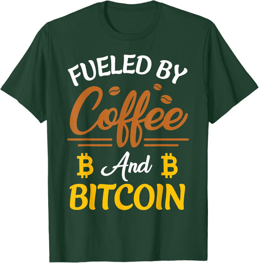 Fueled By Coffee And Bitcoin BTC T-Shirt - T-Shirt | Forest