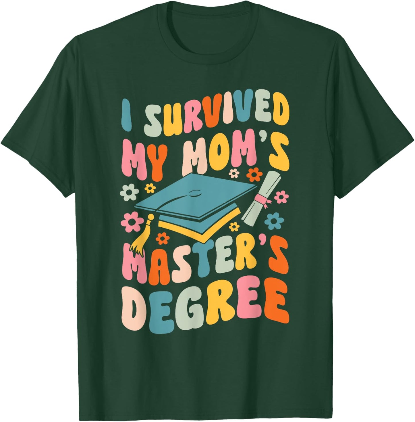 I Survived My Mom's Masters Degree Groovy Graduation T-Shirt - T-Shirt | Forest