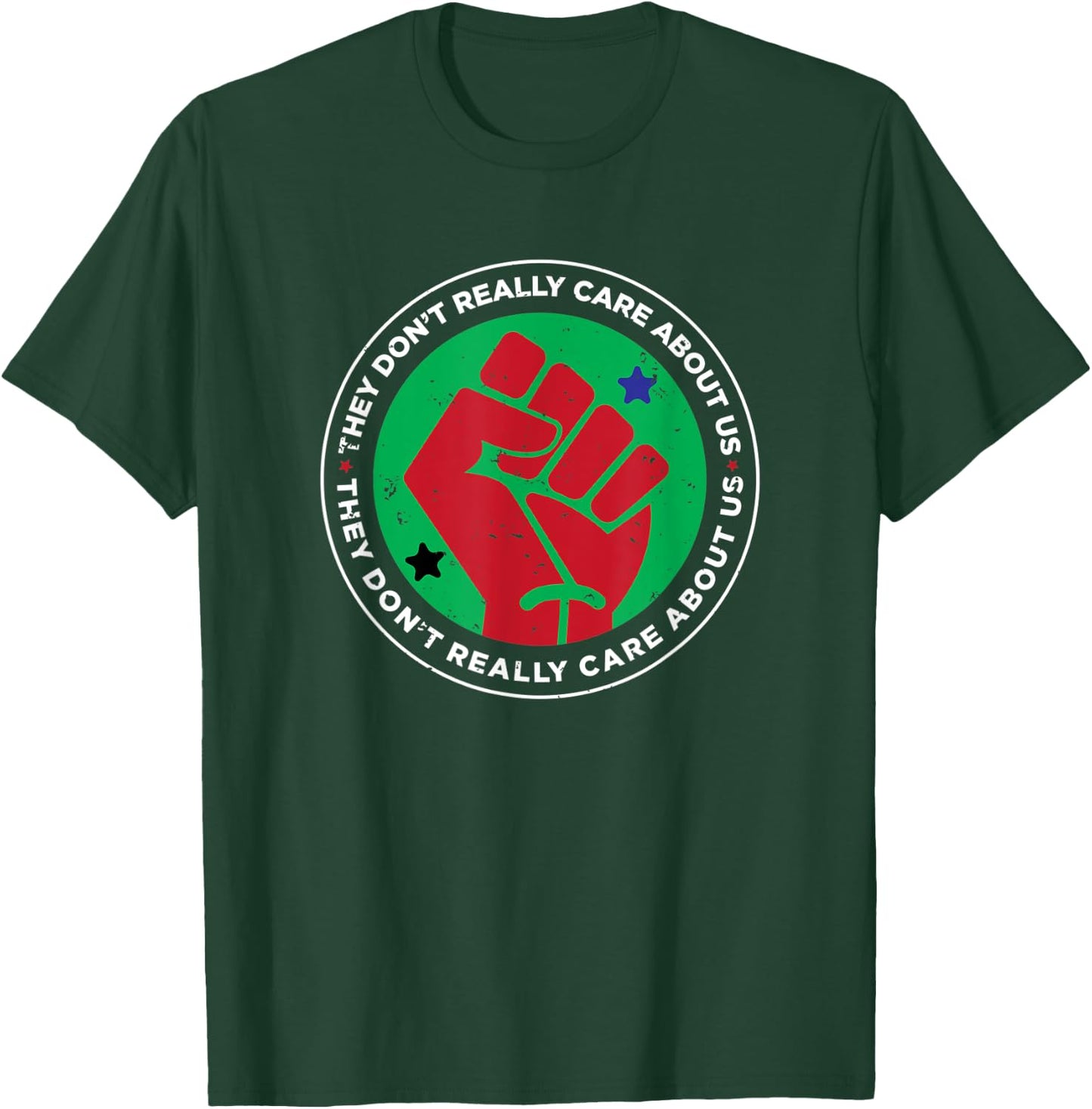 Revolution Fist They Don't Really Care About Us Novelty T-Shirt - T-Shirt | Forest