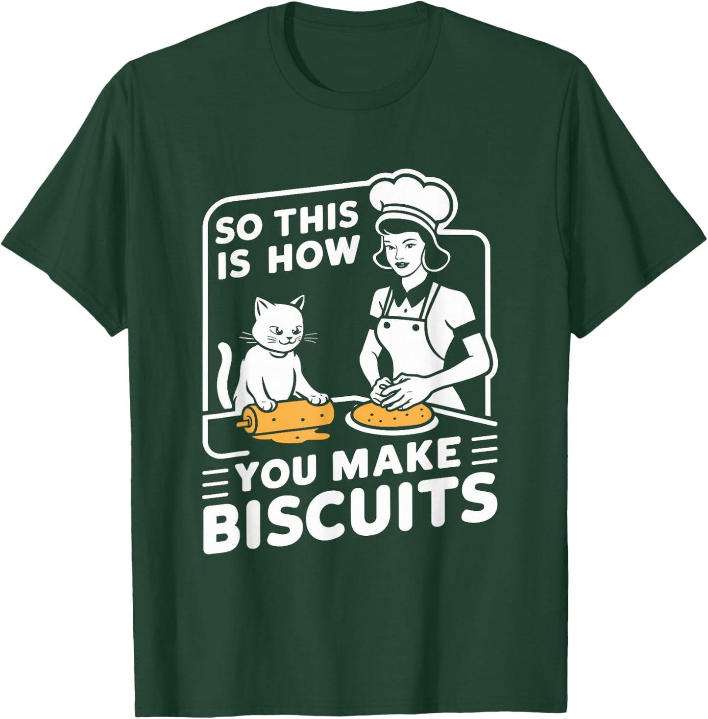 Biscuit Making Baker This Is How You Make Biscuits Cat Lover T-Shirt - T-Shirt | Forest