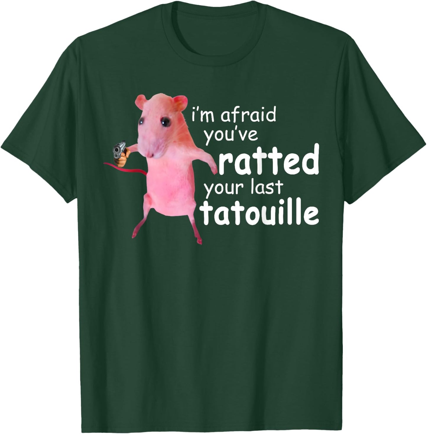 Funny Pink Rat, I'm Afraid You've Ratted Your Last Tatouille T-Shirt - T-Shirt | Forest