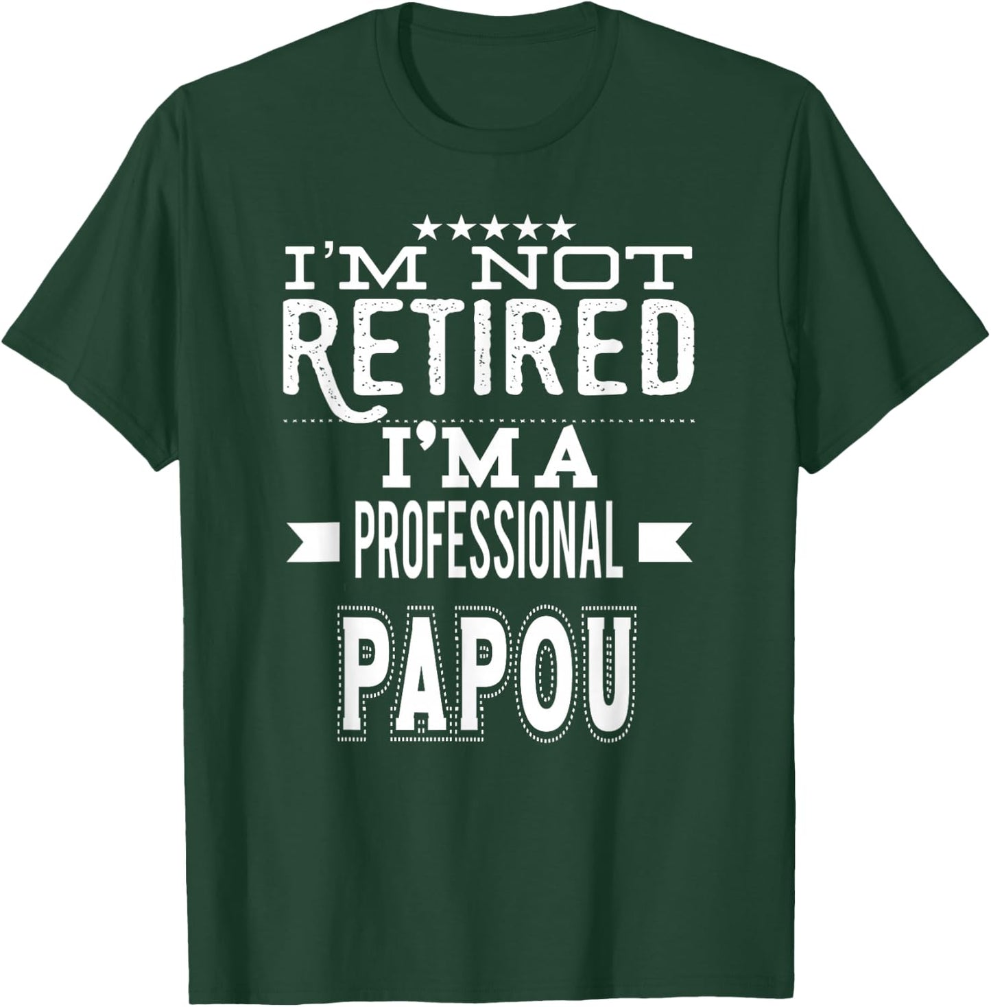 I'm Not Retired I'm A Professional Papou Greek Grandpa T-Shirt - T-Shirt | Forest