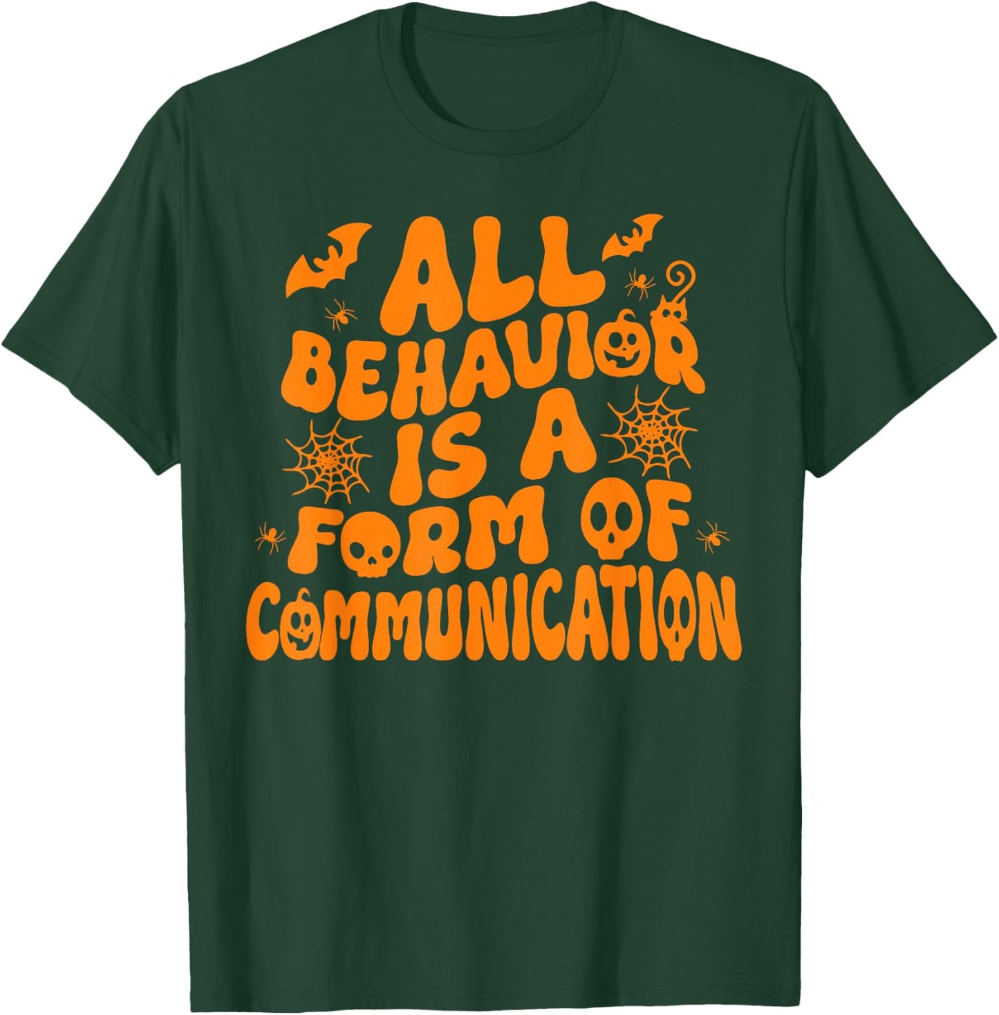 Aba Therapy All Behavior Is A Form Of Communication Spooky T-Shirt - T-Shirt | Forest
