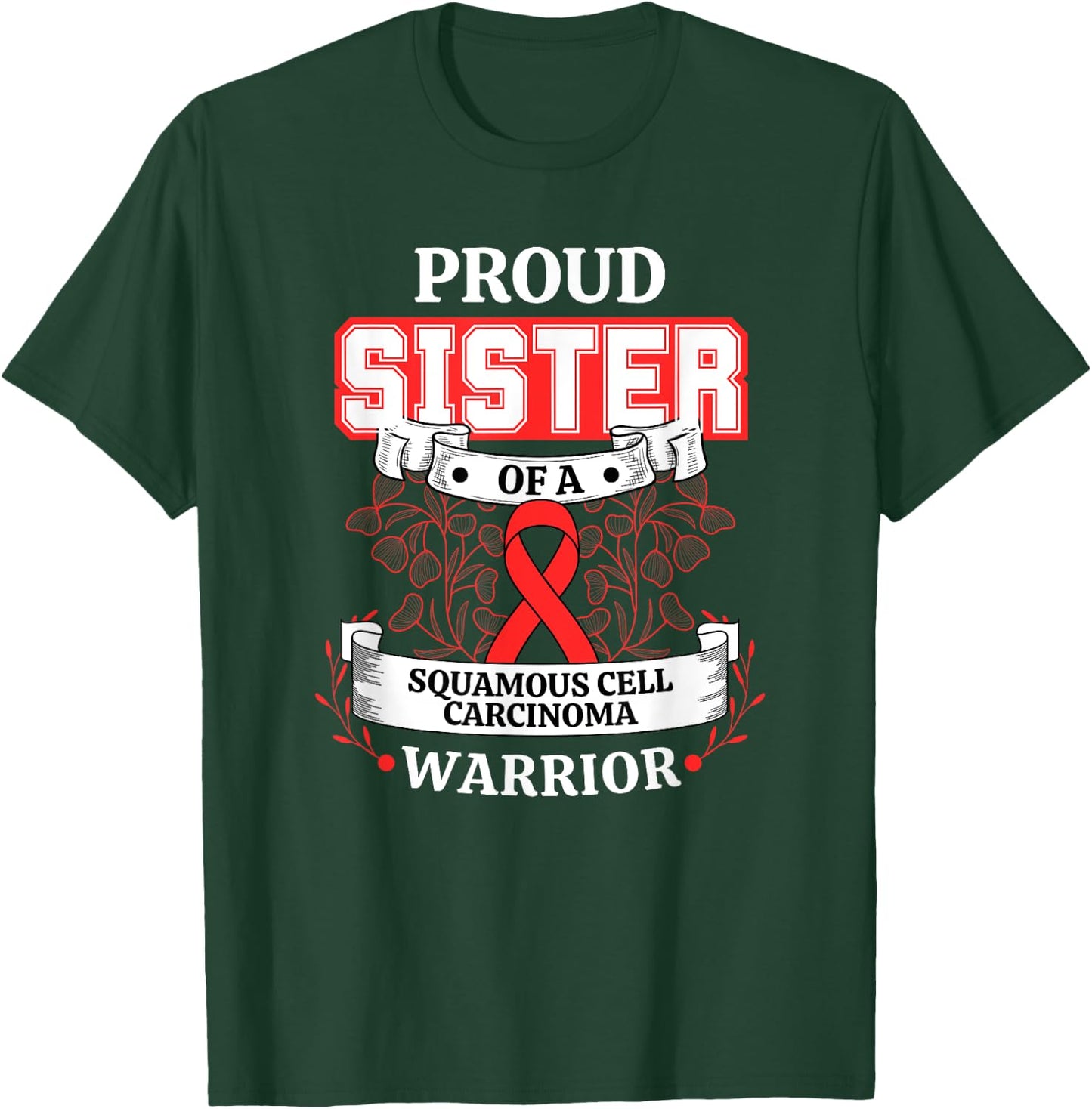 Proud Sister Of A Squamous Cell Carcinoma Warrior T-Shirt - T-Shirt | Forest