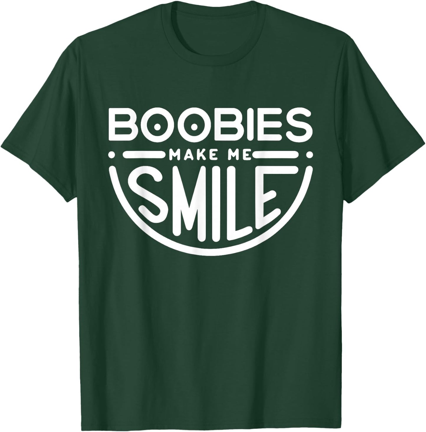 Boobs Make Me Smile | Party Adult Humor Funny T-Shirt - T-Shirt | Forest