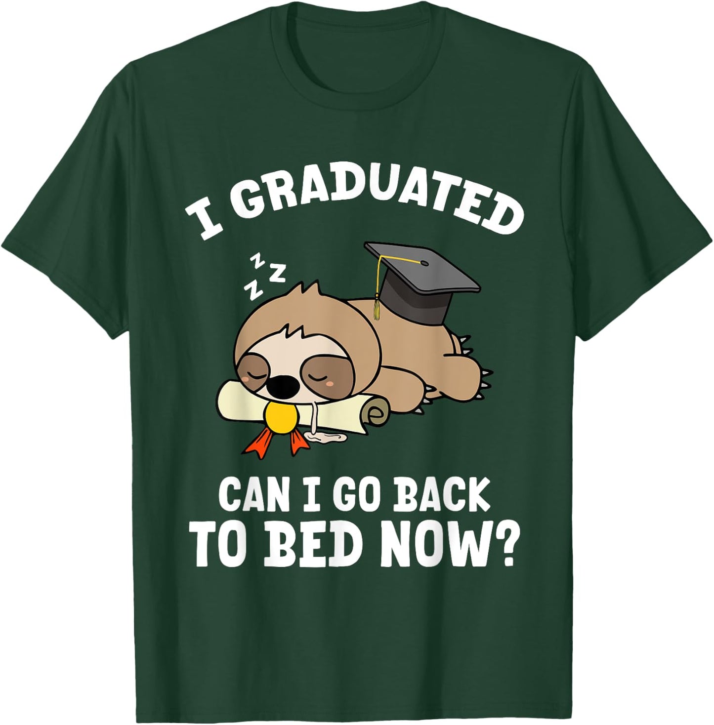 I Graduated Can I Go Back To Bed Sloth Funny Just Graduated T-Shirt - T-Shirt | Forest