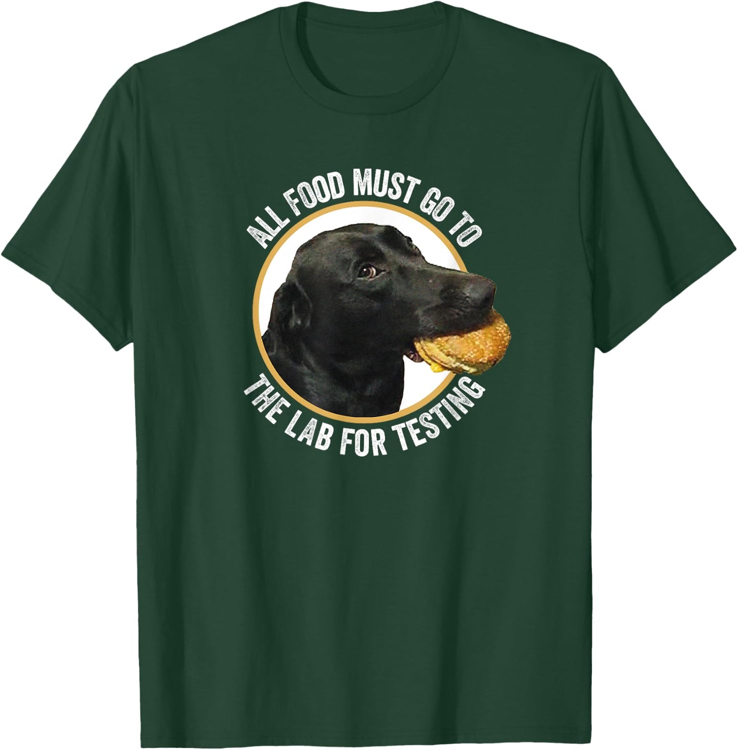 All Food Must Go The Lab For Testing Funny Labrador Dog Men Women Kids T-Shirt - T-Shirt | Forest