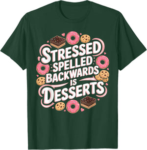 Stressed Spelled Backwards Is Desserts Cooking T-Shirt - T-Shirt | Forest
