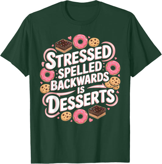 Stressed Spelled Backwards Is Desserts Cooking T-Shirt - T-Shirt | Forest