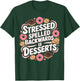 Stressed Spelled Backwards Is Desserts Cooking T-Shirt - T-Shirt | Forest