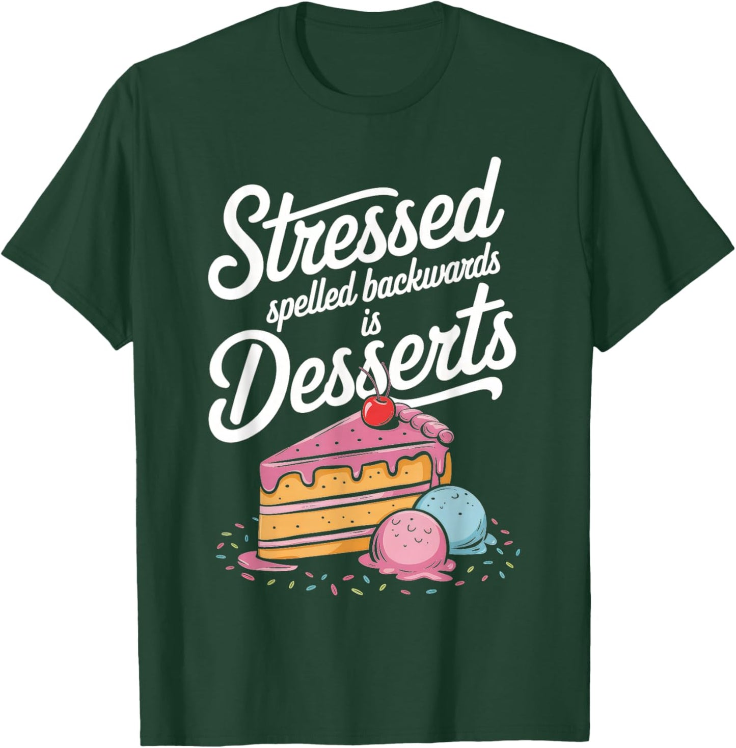 Stressed Spelled Backwards Is Desserts Cooking T-Shirt - T-Shirt | Forest
