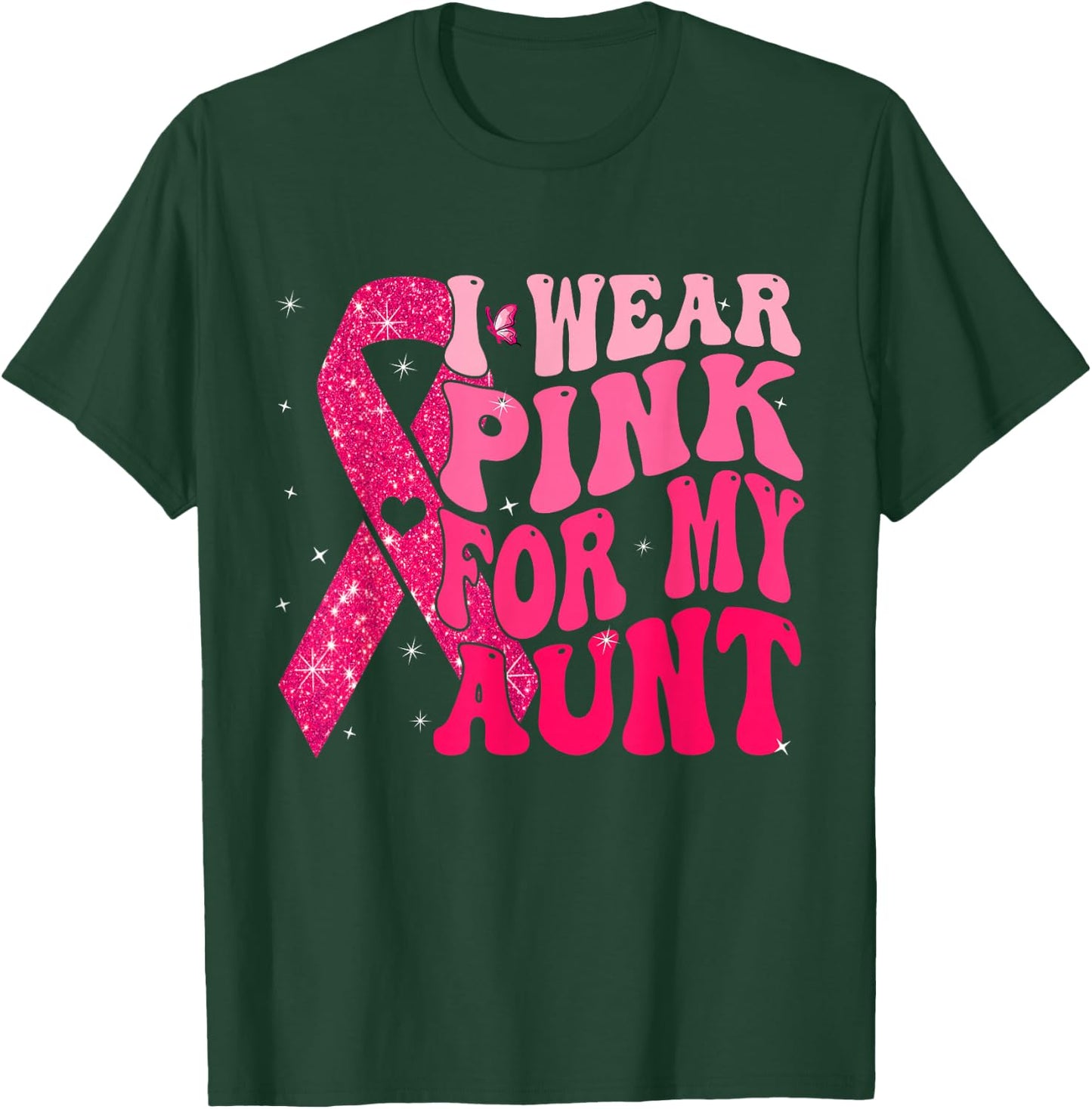 I Wear Pink For My Aunt Breast Cancer Warrior Support Squads T-Shirt - T-Shirt | Forest
