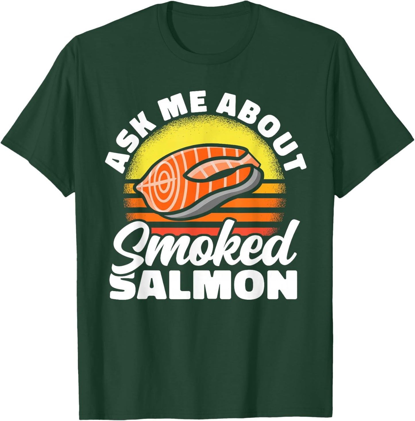 Ask Me About Smoked Salmon Chef Cook Seafood Foodie T-Shirt - T-Shirt | Forest