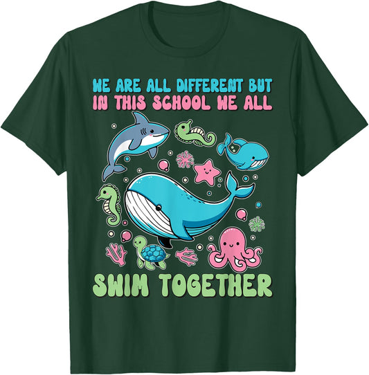 We Are Different But In This School We All Swim Together T-Shirt - T-Shirt | Forest
