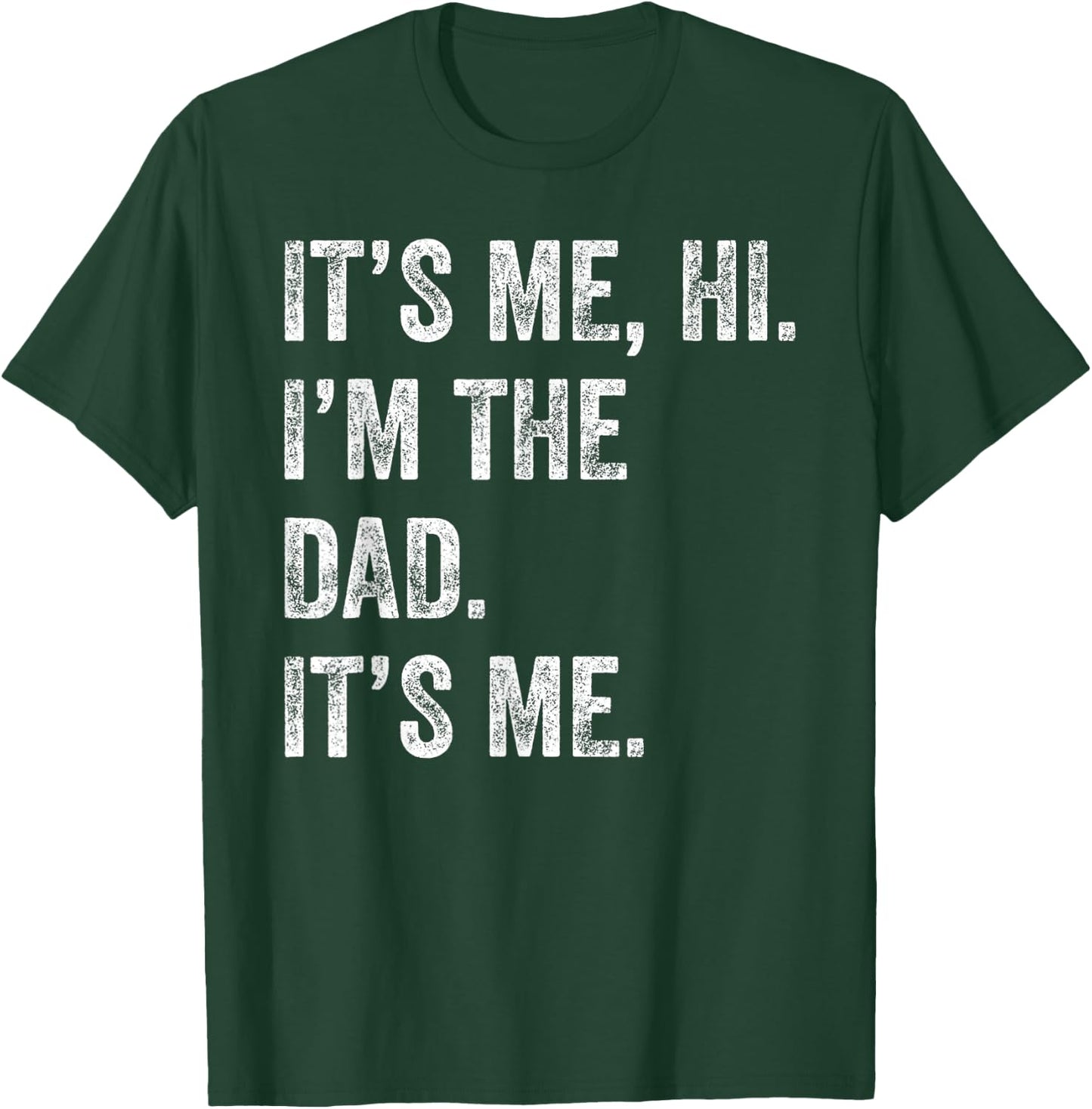 Fathers Day Shirt Funny Its Me Hi I'm The Dad Its Me Men T-Shirt - T-Shirt | Forest
