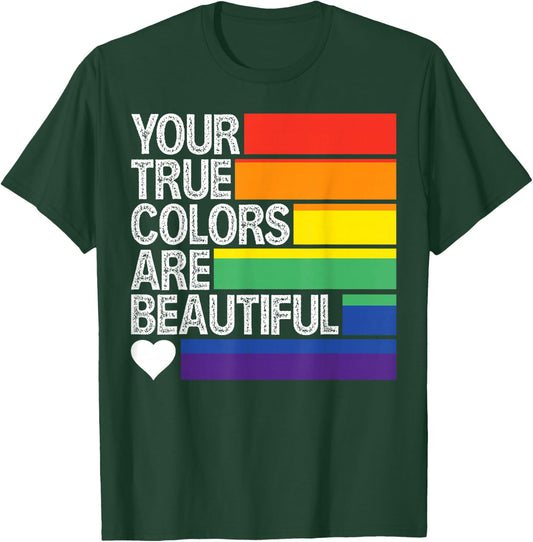 Your True Colors Are Beautiful T-Shirt - T-Shirt | Forest