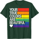 Your True Colors Are Beautiful T-Shirt - T-Shirt | Forest