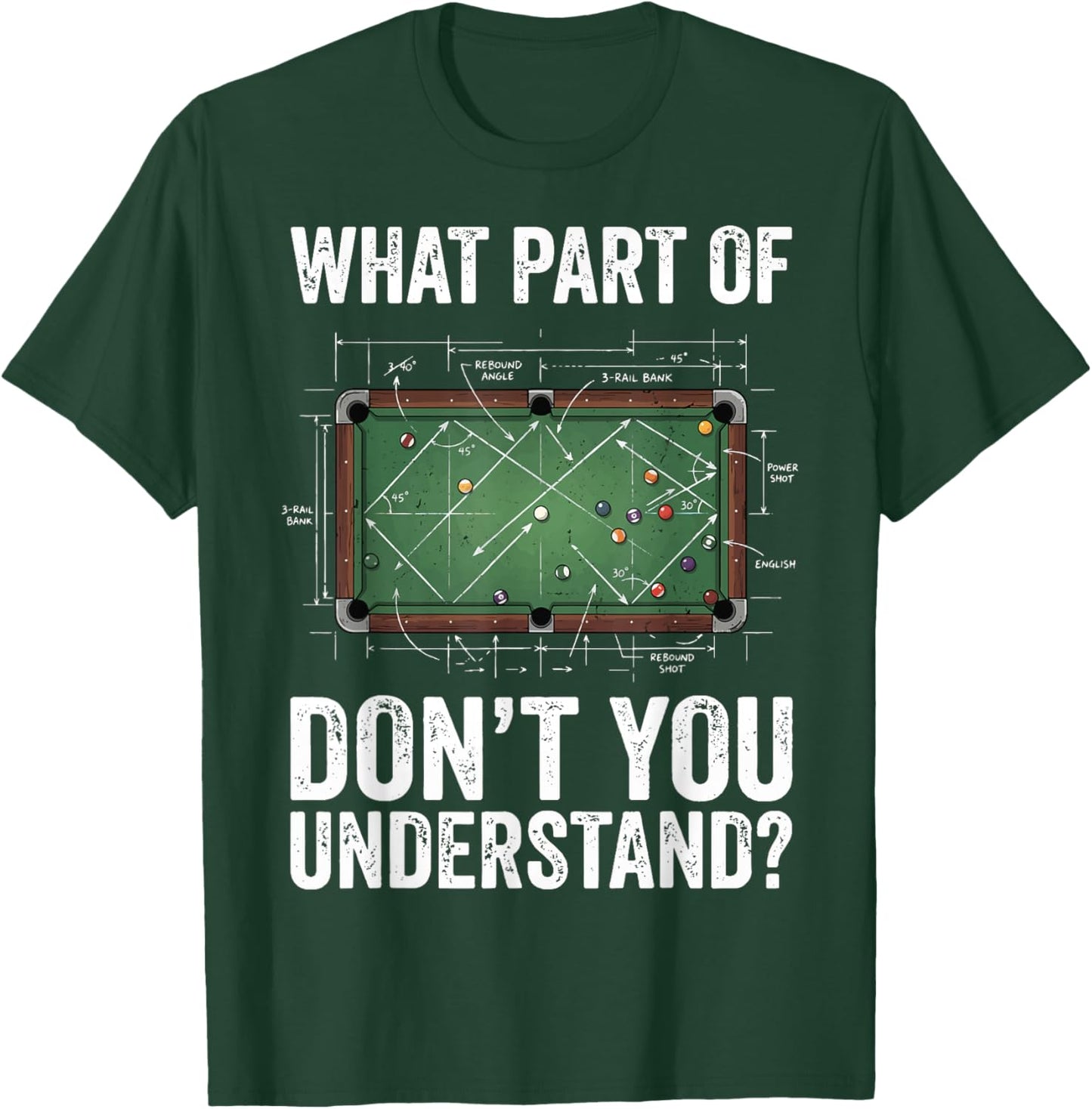 What Part of Don't You Understand Billiard T-Shirt - T-Shirt | Forest