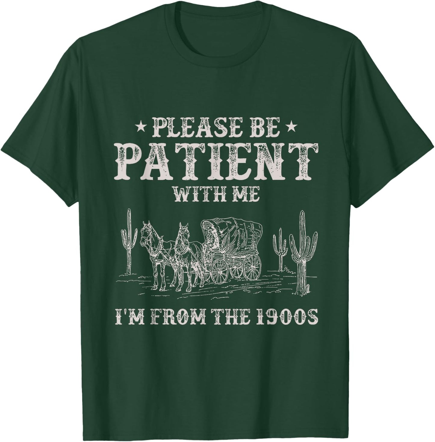 Please Be Patient With Me I'm From The 1900s Humorous Saying T-Shirt - T-Shirt | Forest