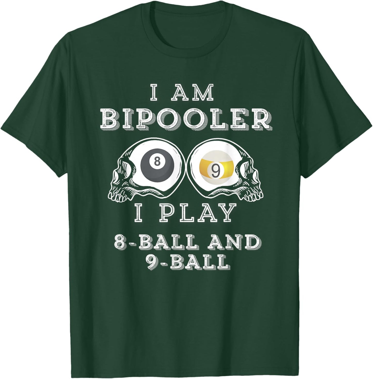 Funny Saying Bipooler Play 8-Ball And 9-Ball Men Women Gag T-Shirt - T-Shirt | Forest
