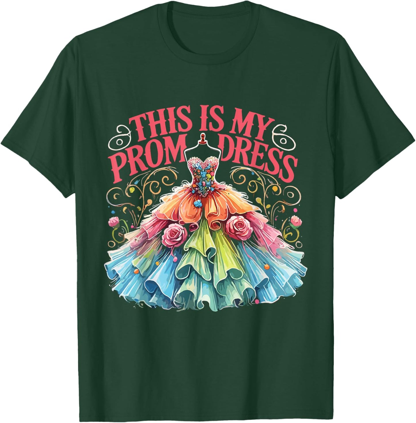 This Is My Prom Dress T-Shirt - T-Shirt | Forest
