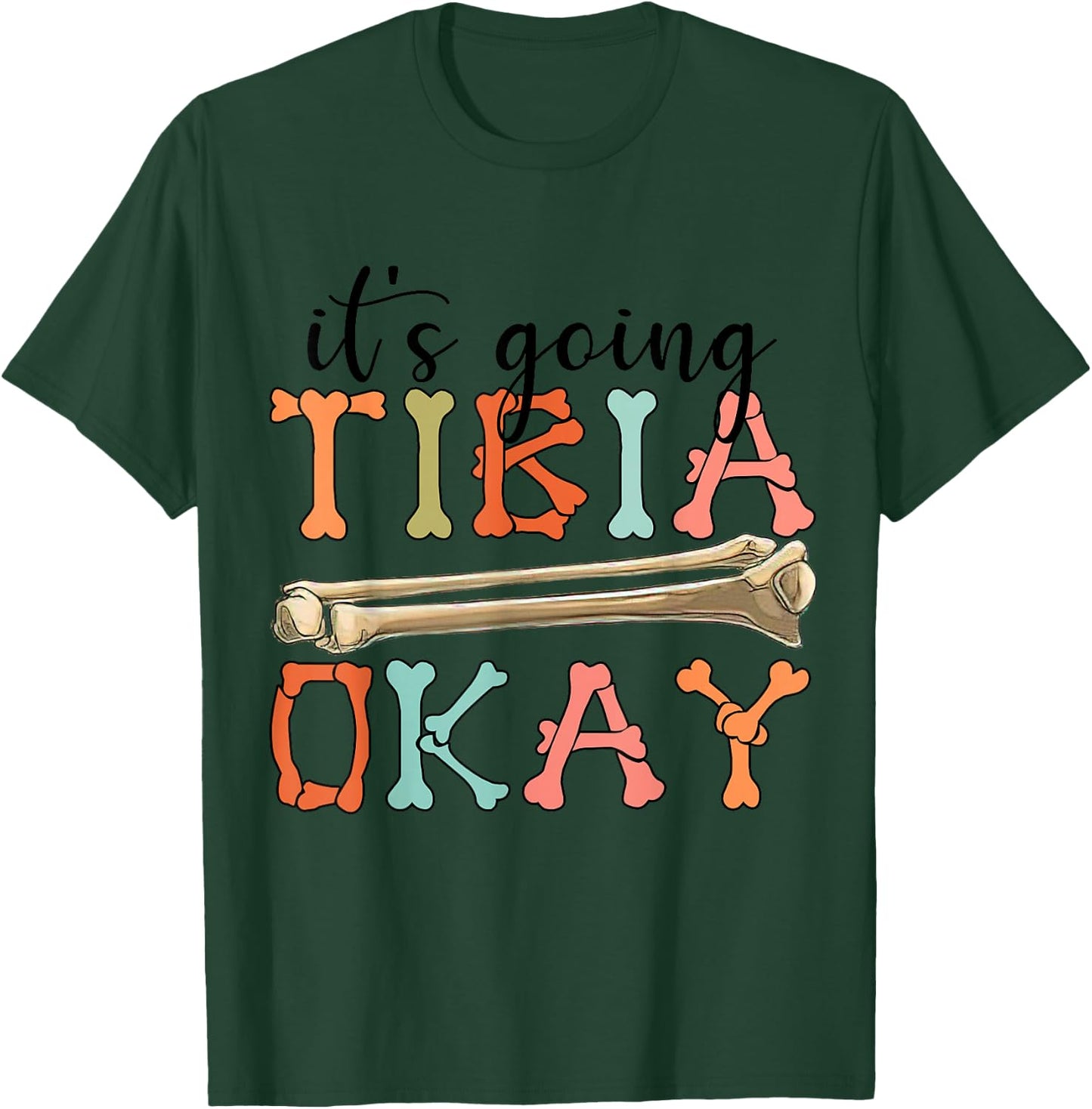 Funny Nurse Doctor Pun Joke It's Going Tibia Okay Clothing T-Shirt - T-Shirt | Forest