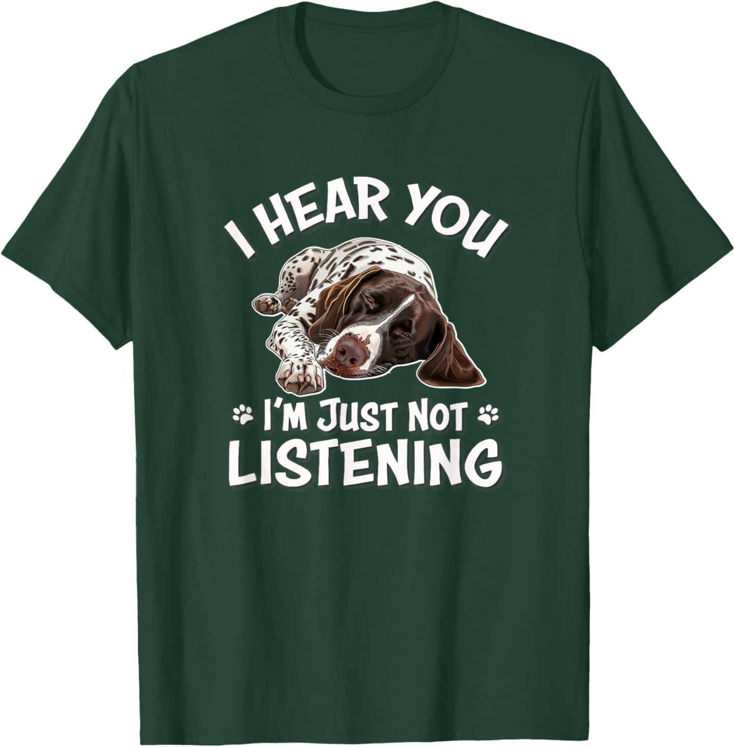 GSP Hunting Dog Hear You German Shorthaired Pointer T-Shirt - T-Shirt | Forest