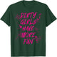 Dirty Girls Have More Fun Mudder Mudding Mud Run Girl Women T-Shirt - T-Shirt | Forest