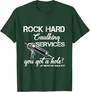 Rock Hard Caulking Services Funny Shirts Adult Humor T-Shirt - T-Shirt | Forest