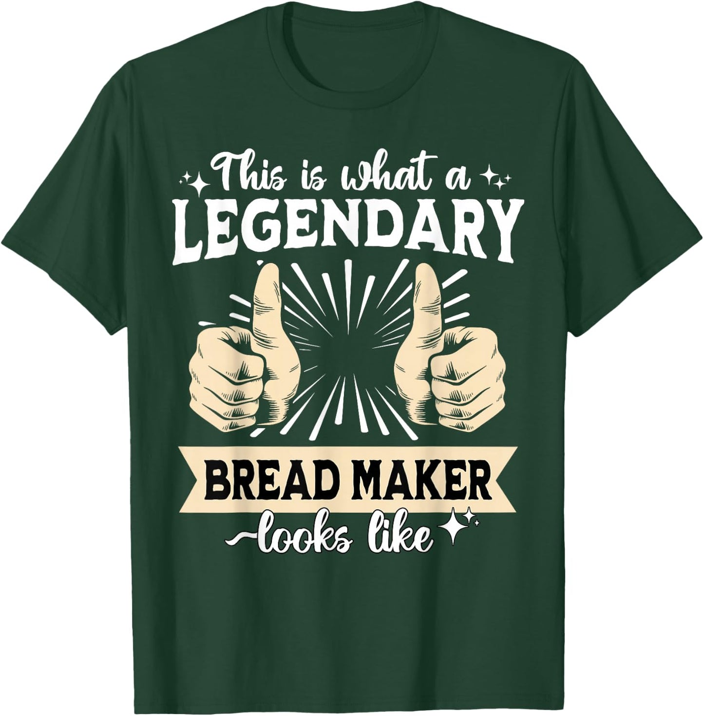 Legendary Bread Maker T-Shirt - T-Shirt | Forest