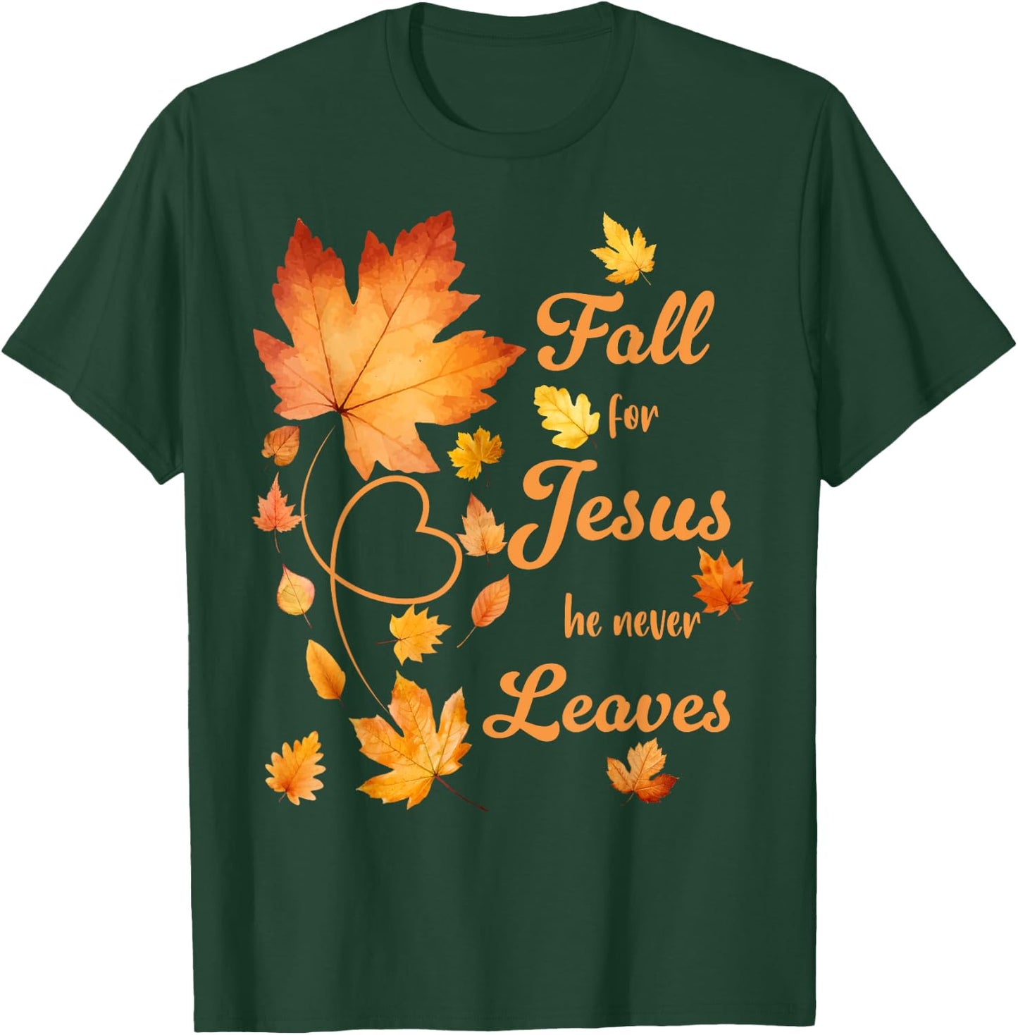 Fall For Jesus He Never Leaves Beautiful Fall Leaves T-Shirt - T-Shirt | Forest