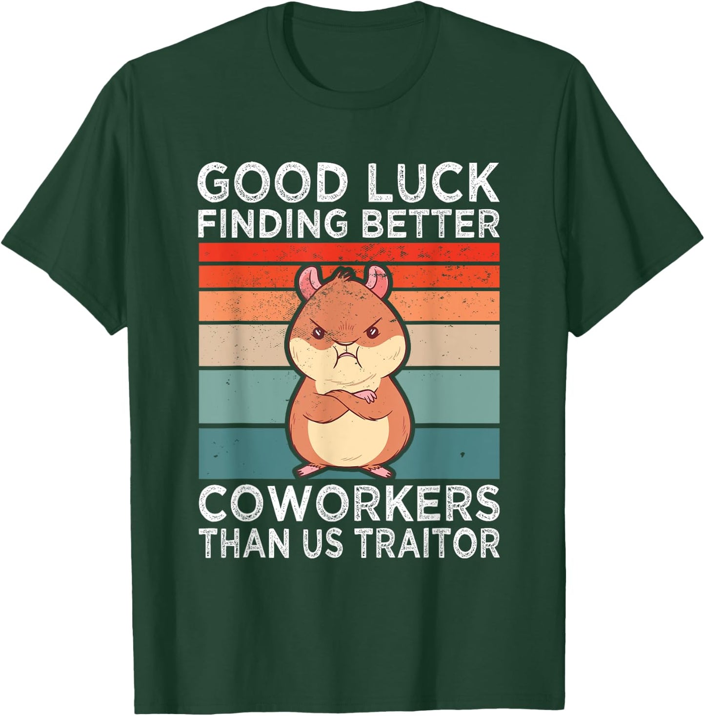 Good Luck Finding Better Coworkers Traitor Coworker Leaving T-Shirt - T-Shirt | Forest