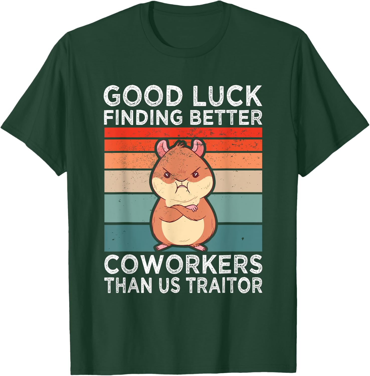 Good Luck Finding Better Coworkers Traitor Coworker Leaving T-Shirt - T-Shirt | Forest