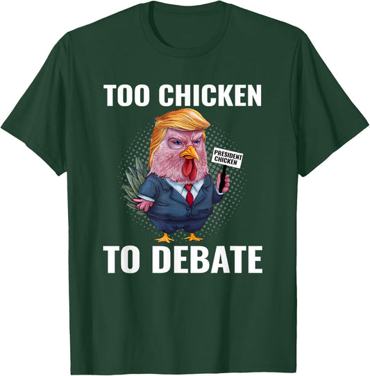 Trump Too Chicken to Debate Kamala Harris Funny T-Shirt - T-Shirt | Forest