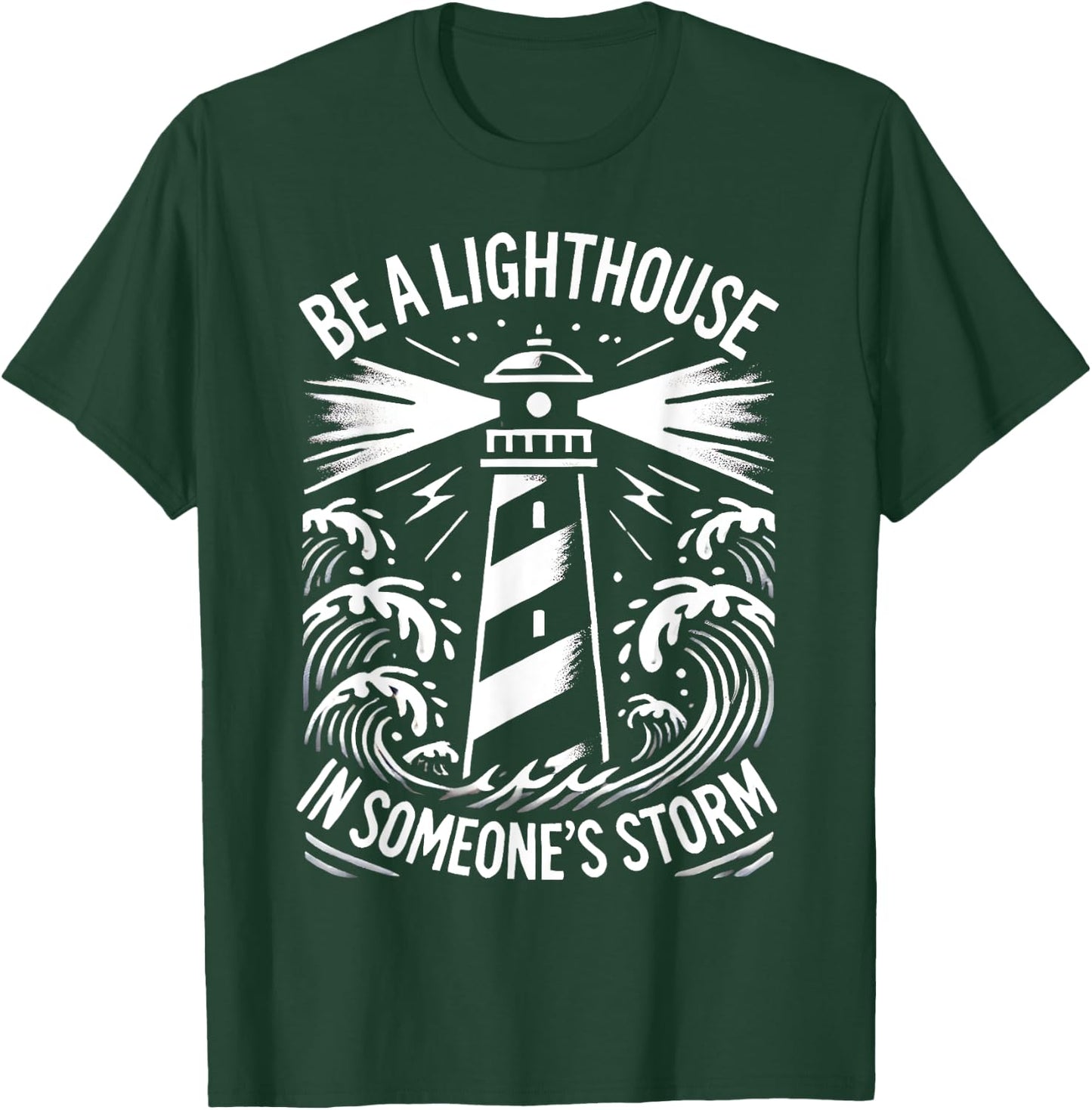 Stormy Sea Christian Be A Lighthouse In Someone's Storm T-Shirt - T-Shirt | Forest