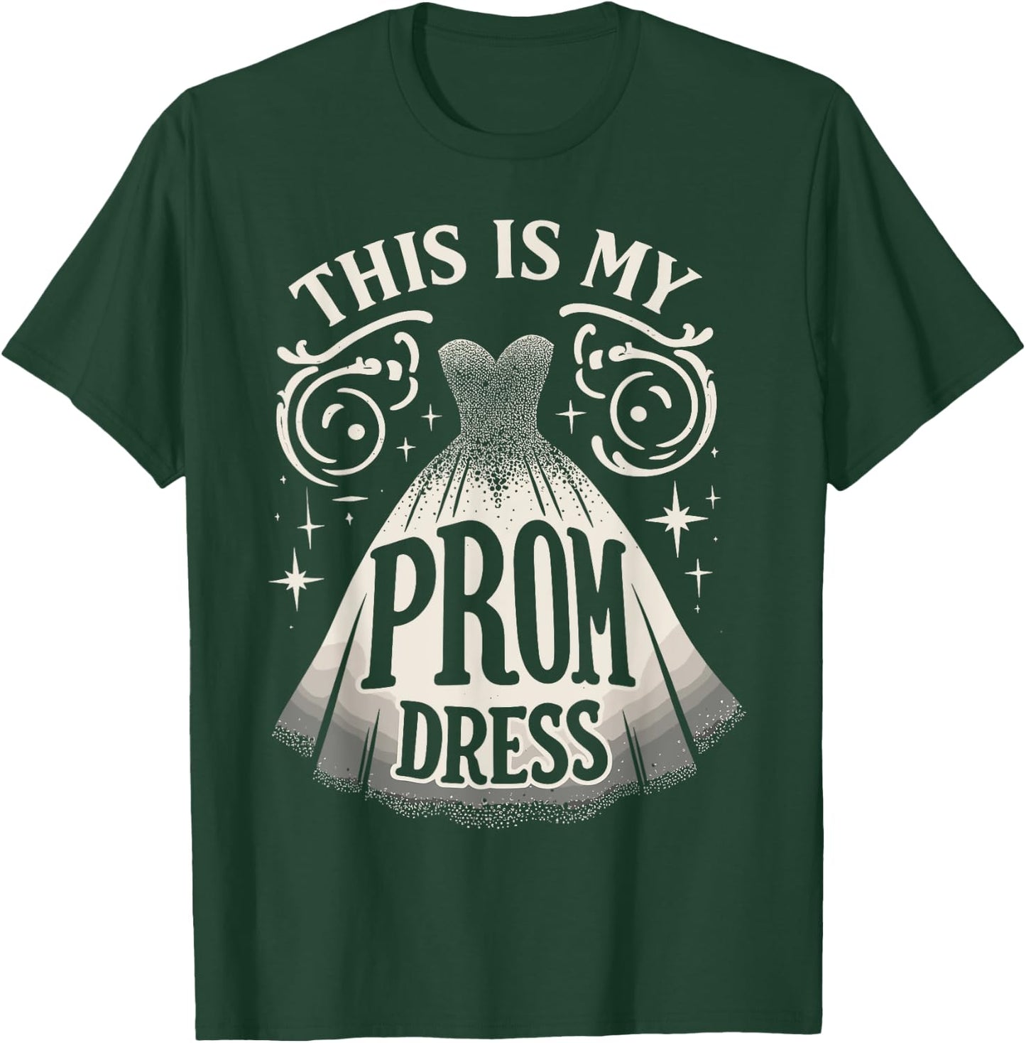 Prom Dress Party Night This Is My Prom Dress T-Shirt - T-Shirt | Forest