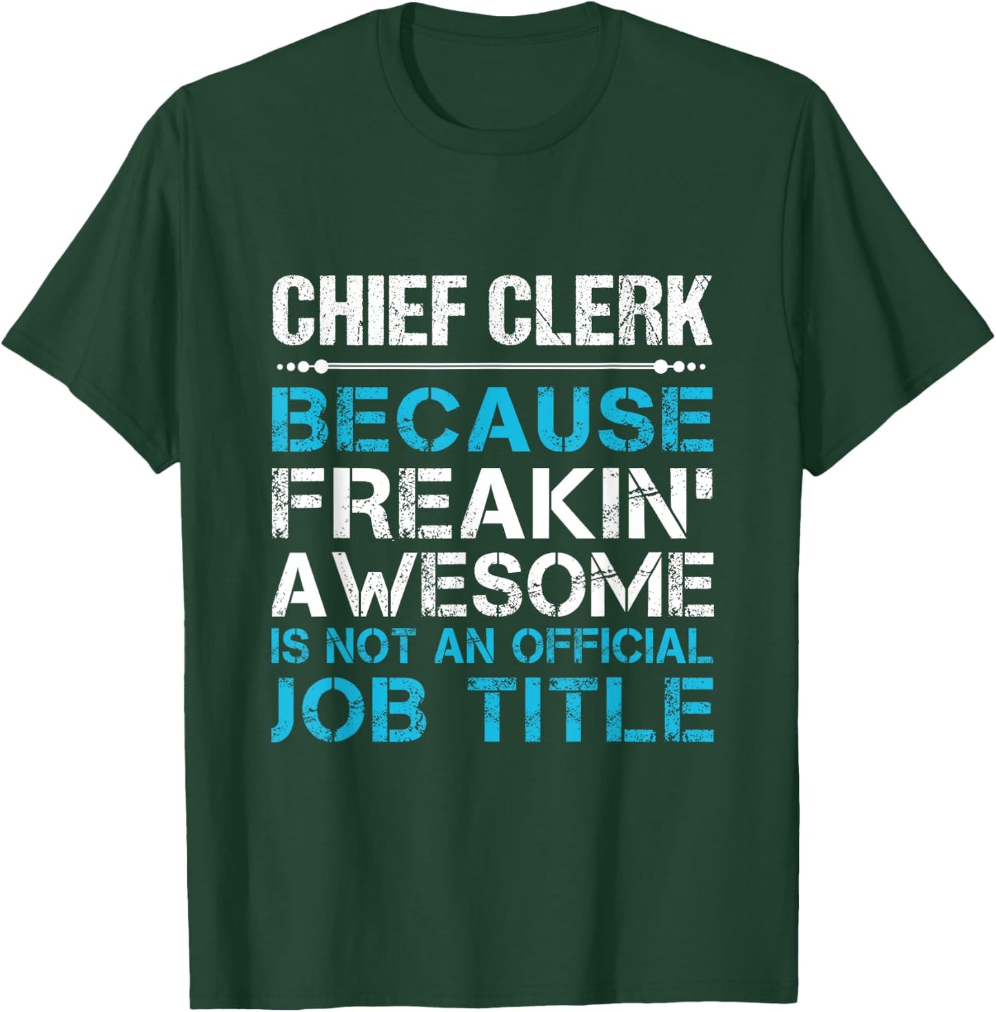 Chief Clerk - Freaking Awesome T-Shirt - T-Shirt | Forest