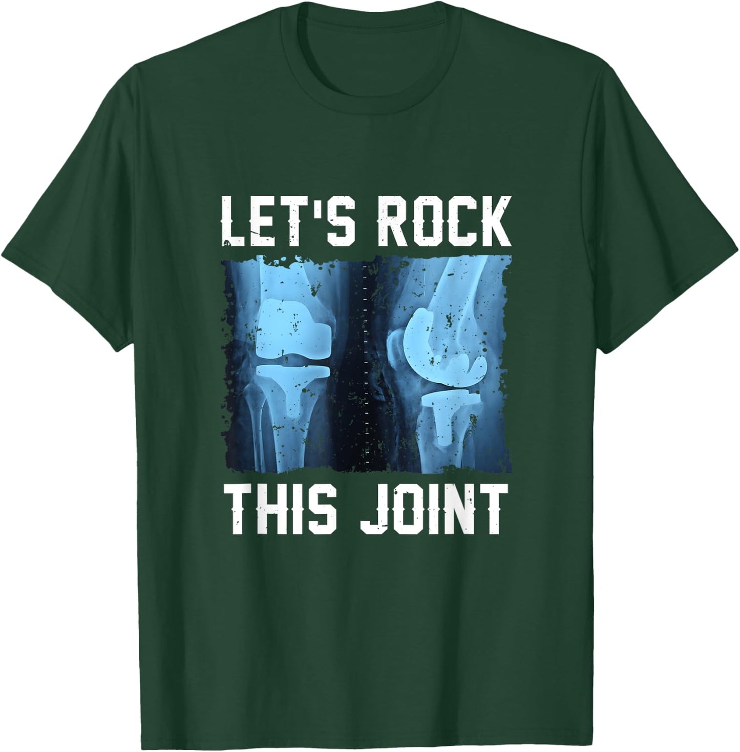 Let Rock This Joint Knee Replacement Surgery Knee Recovery T-Shirt - T-Shirt | Forest