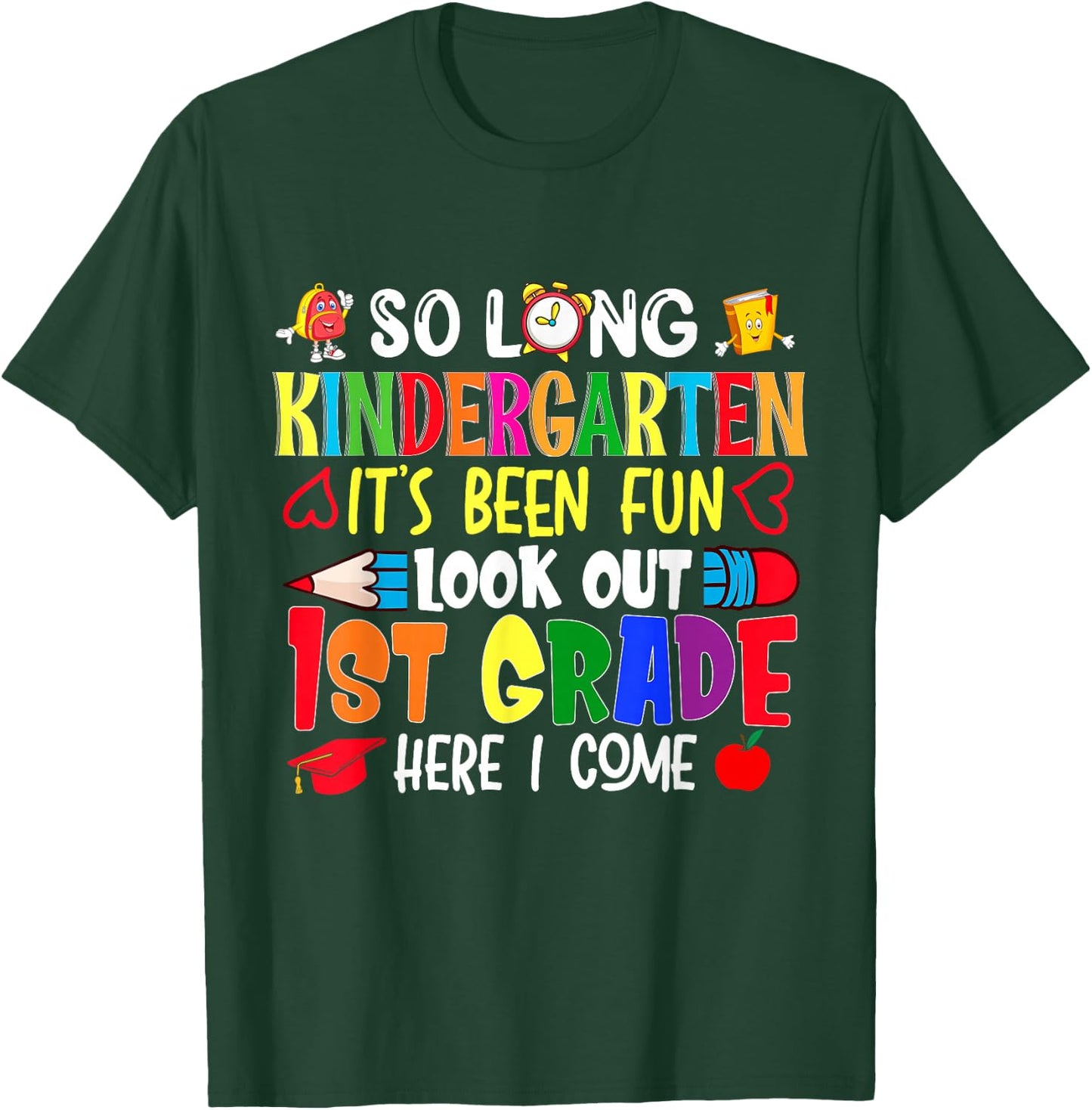 So Long Kindergarten It's been Fun Look Out 1st Grade T-Shirt - T-Shirt | Forest