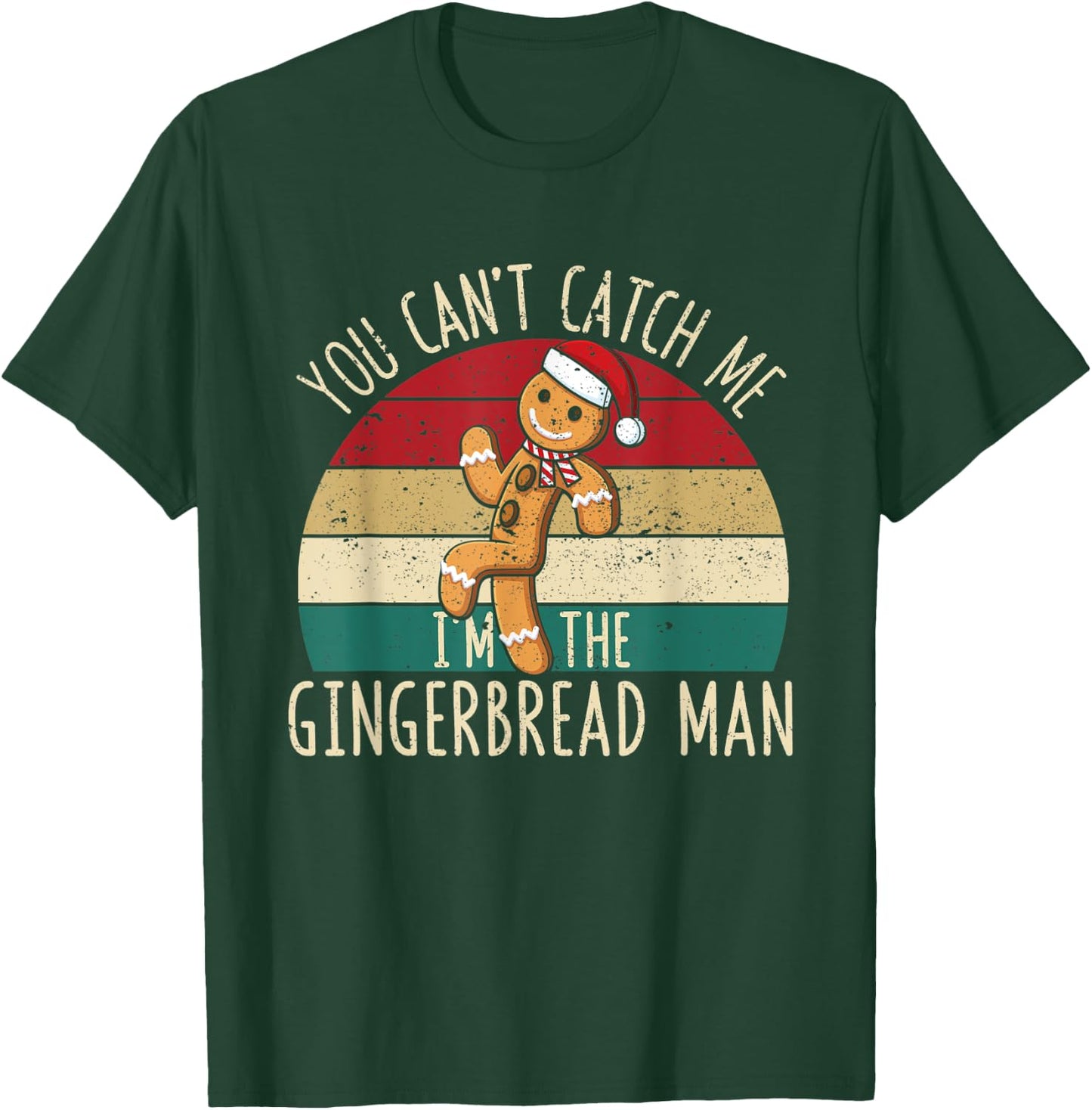Christmas Cookies You Can't Catch Me I'm The Gingerbread Man T-Shirt - T-Shirt | Forest