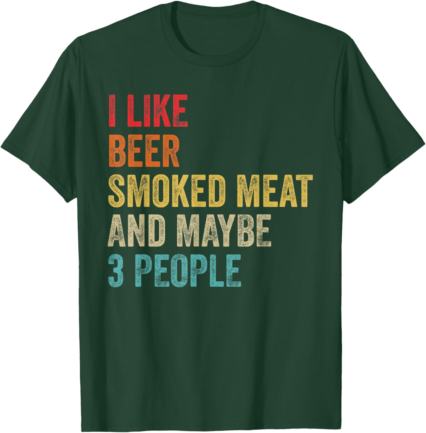 I Like Beer Smoked Meat & Maybe 3 People BBQ Barbecue Grill T-Shirt - T-Shirt | Forest