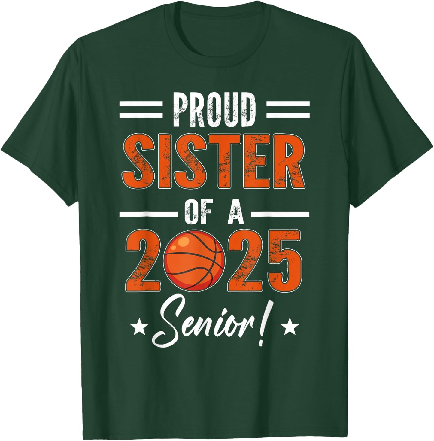 Proud SISTER of 2025 Senior Graduation Basketball Player T-Shirt - T-Shirt | Forest