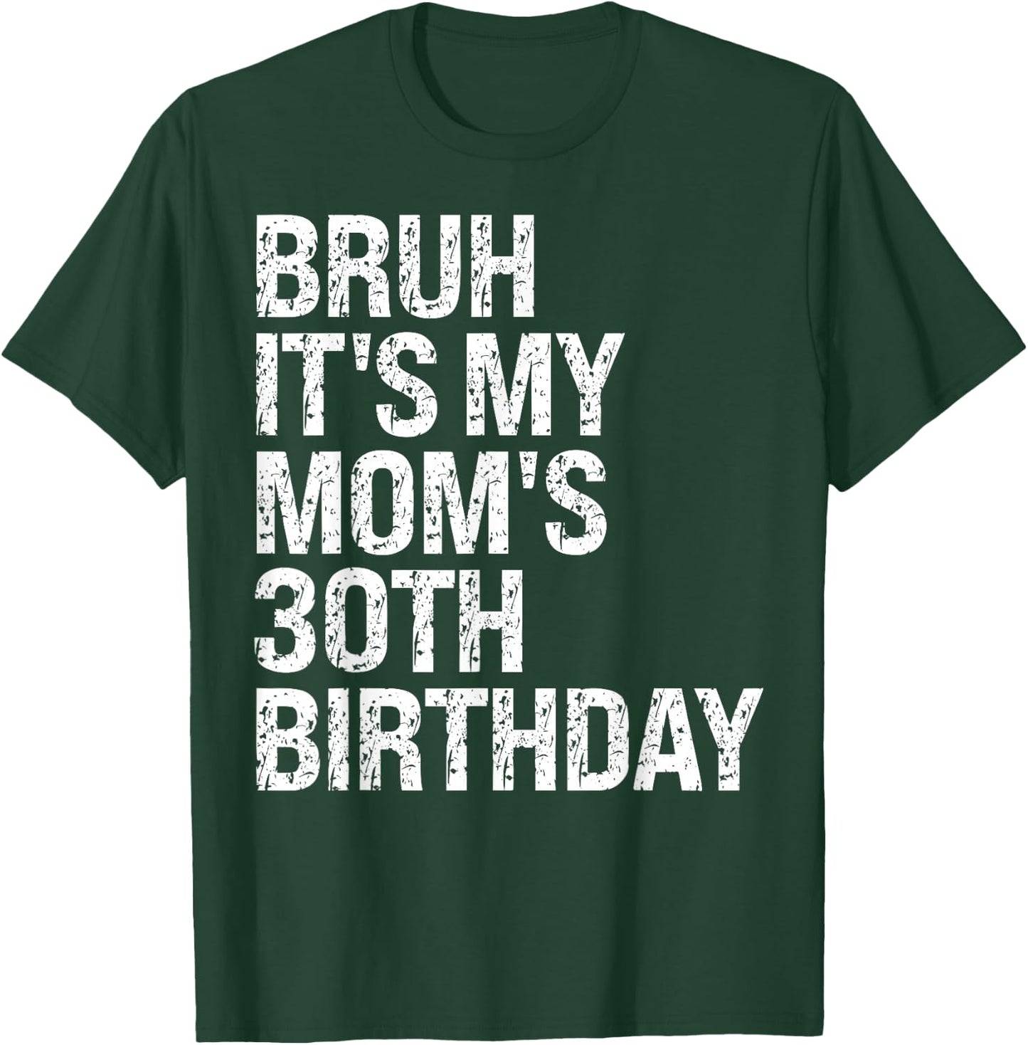 Bruh It's My Queen Mom's 30th Birthday OMG Crown Happy Funny T-Shirt - T-Shirt | Forest