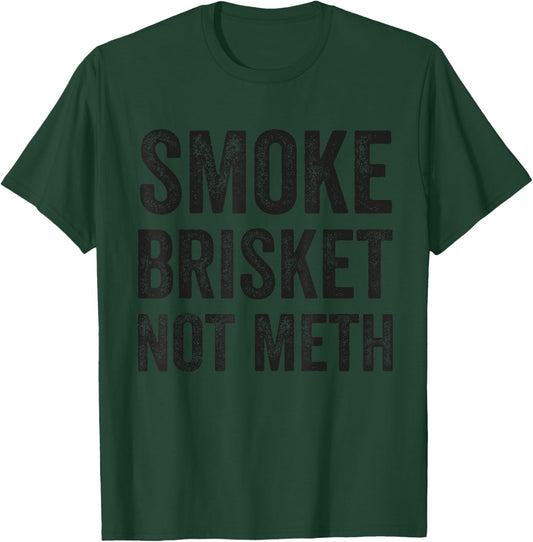 Funny Retro BBQ Smoking Meat Lover - Smoke Brisket Not Meth T-Shirt - T-Shirt | Forest