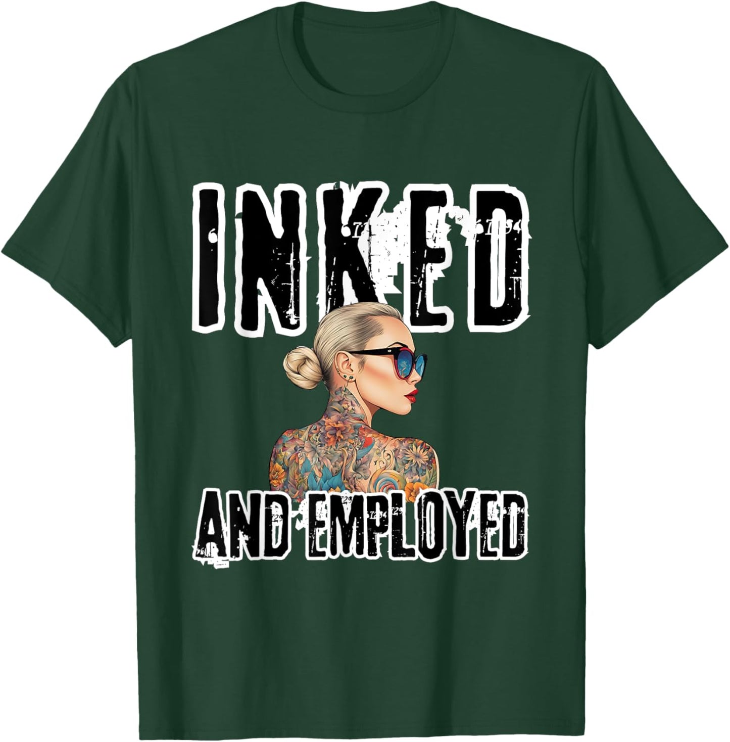 INKED and EMPLOYED Tattoo Artists Tattooed for Tattoo Lovers T-Shirt - T-Shirt | Forest