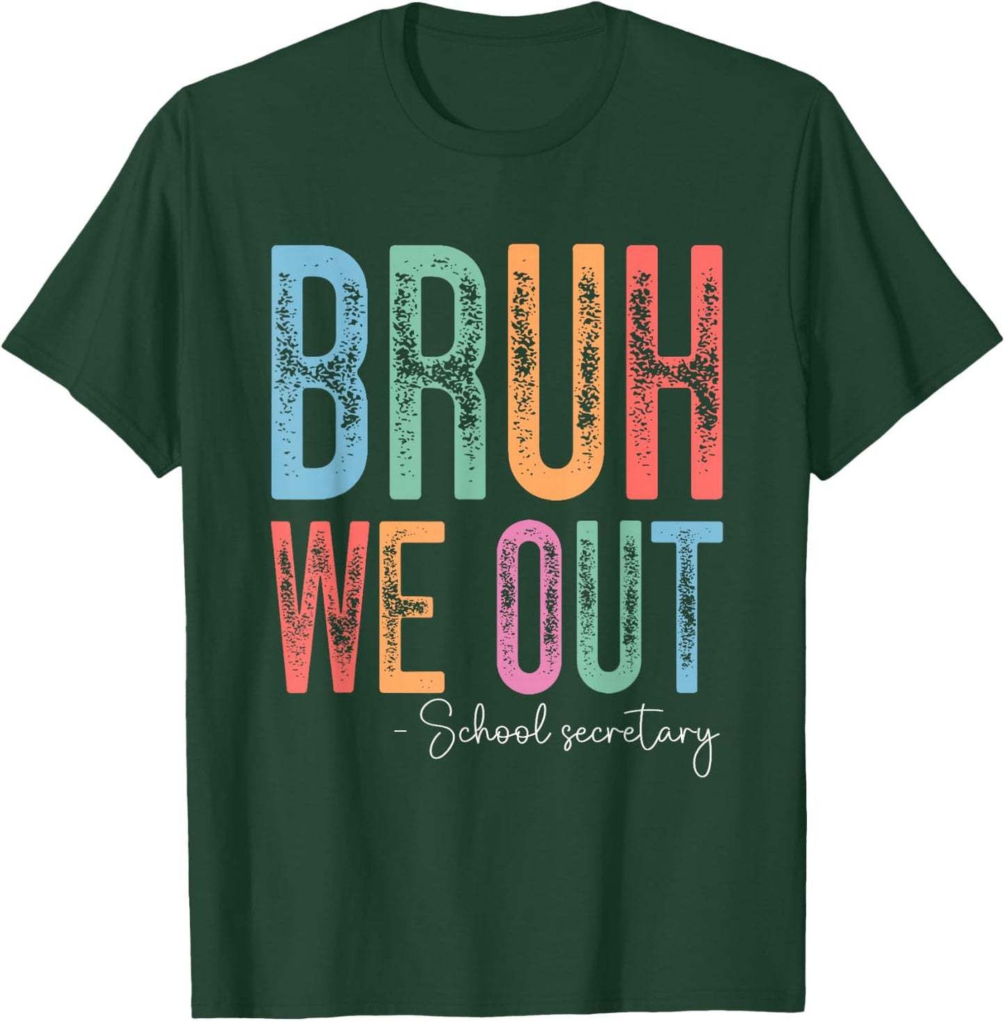 Bruh We Out School Secretary Happy Last Day of School T-Shirt - T-Shirt | Forest